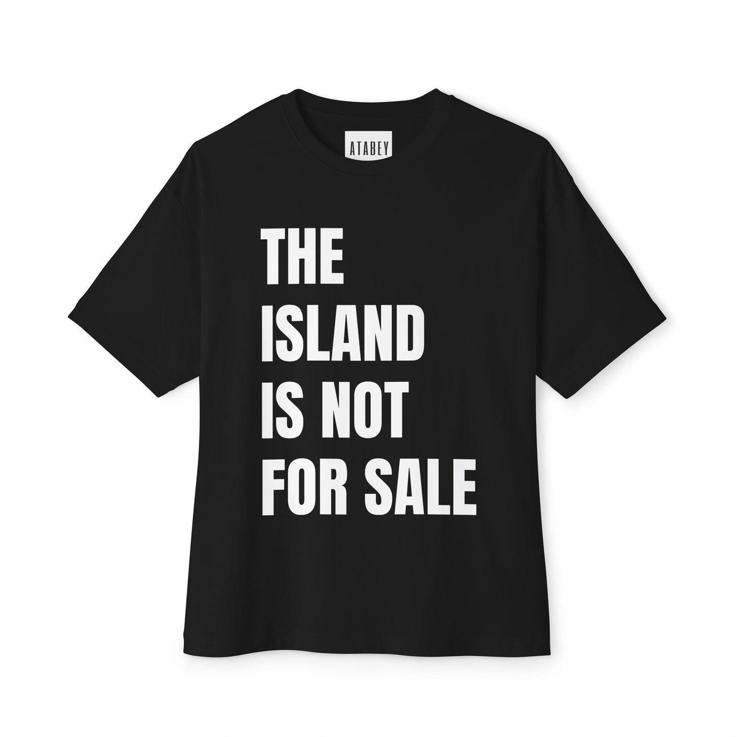 THE ISLAND IS NOT FOR SALE - OVERSIZED BOXY TEE